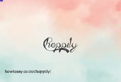 Choppily