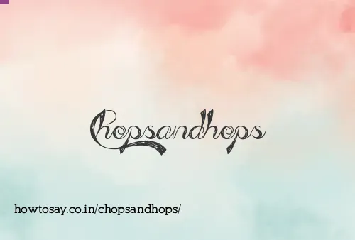 Chopsandhops