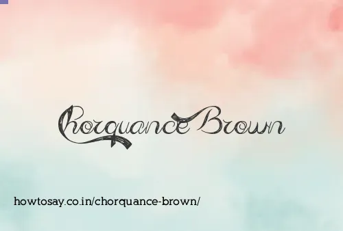 Chorquance Brown