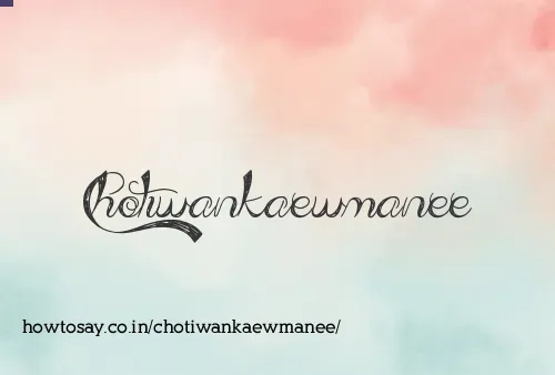 Chotiwankaewmanee