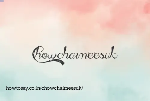 Chowchaimeesuk