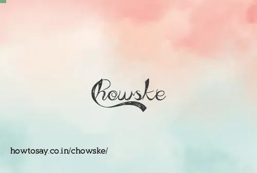 Chowske