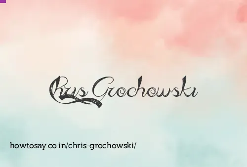 Chris Grochowski