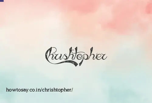 Chrishtopher