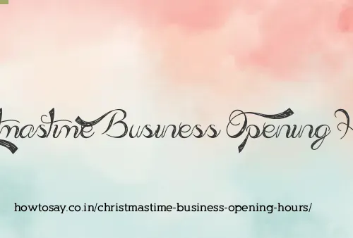 Christmastime Business Opening Hours
