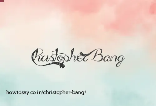 Christopher Bang