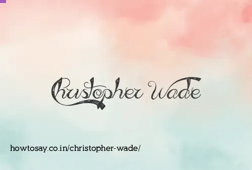 Christopher Wade