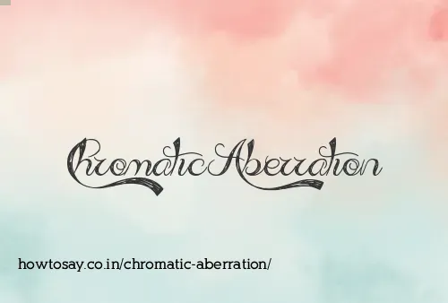 Chromatic Aberration