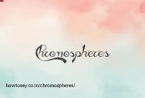Chromospheres