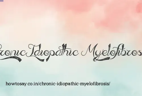Chronic Idiopathic Myelofibrosis