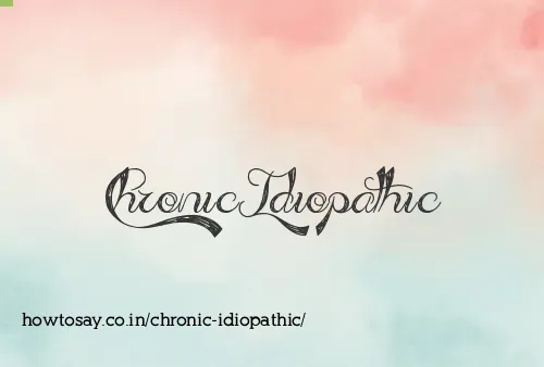 Chronic Idiopathic