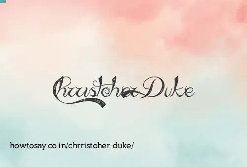 Chrristoher Duke