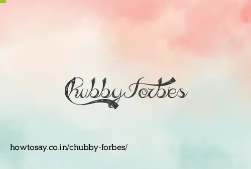 Chubby Forbes
