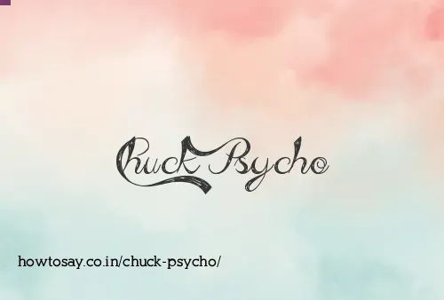 Chuck Psycho