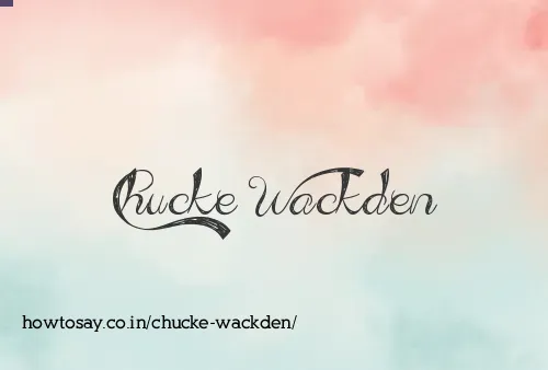 Chucke Wackden