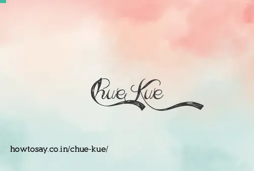 Chue Kue