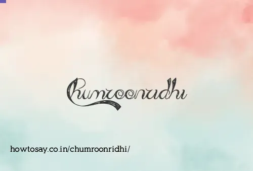 Chumroonridhi
