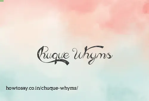 Chuque Whyms