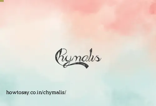 Chymalis