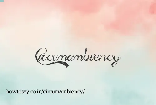 Circumambiency