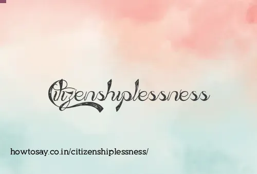 Citizenshiplessness