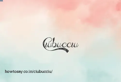 Ciubucciu