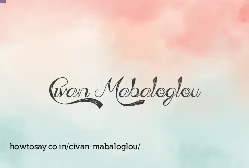 Civan Mabaloglou