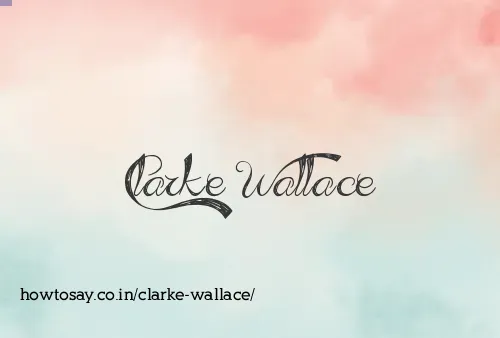 Clarke Wallace