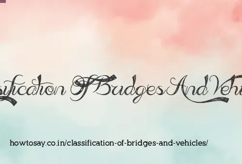 Classification Of Bridges And Vehicles