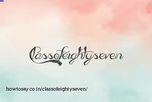 Classofeightyseven