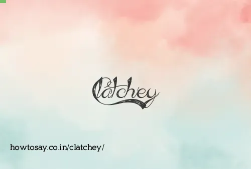 Clatchey