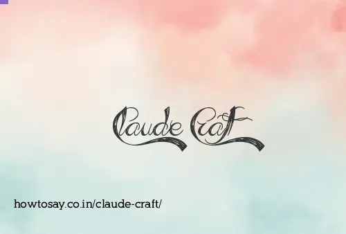 Claude Craft