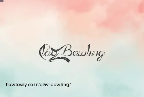Clay Bowling