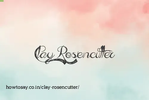 Clay Rosencutter