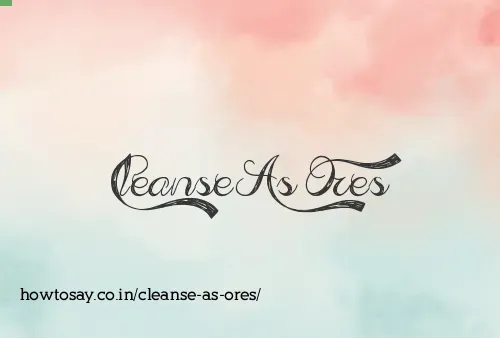 Cleanse As Ores