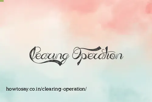 Clearing Operation