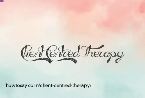 Client Centred Therapy