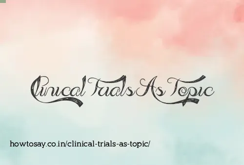 Clinical Trials As Topic