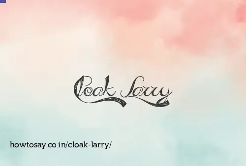 Cloak Larry