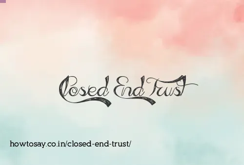Closed End Trust