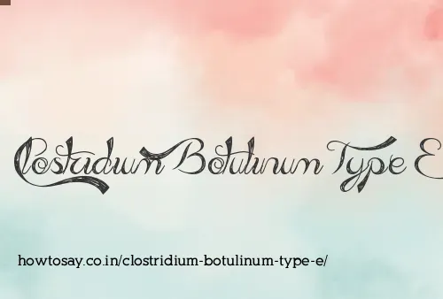 Clostridium Botulinum Type E