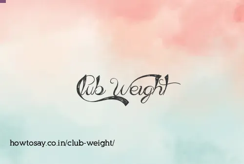 Club Weight