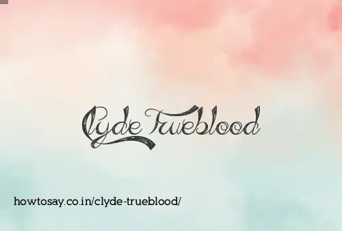 Clyde Trueblood