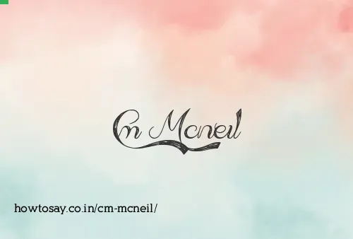 Cm Mcneil