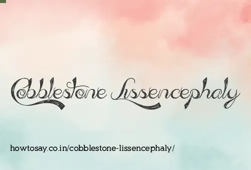 Cobblestone Lissencephaly