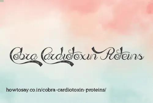 Cobra Cardiotoxin Proteins
