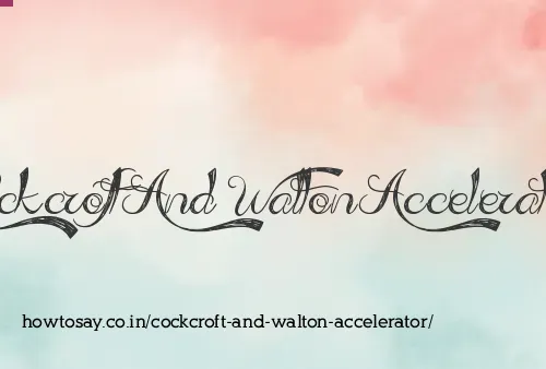 Cockcroft And Walton Accelerator