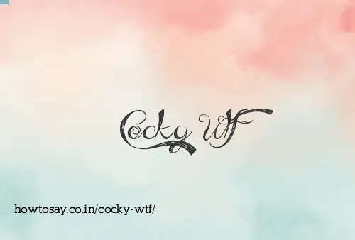 Cocky Wtf