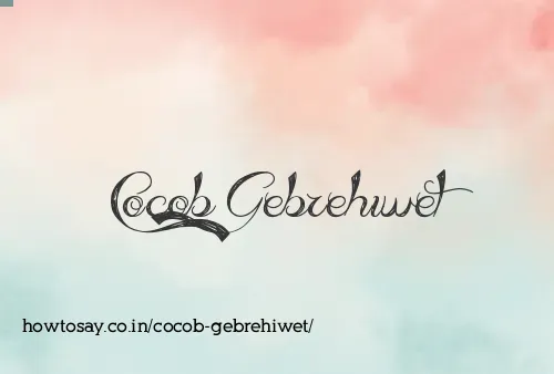 Cocob Gebrehiwet