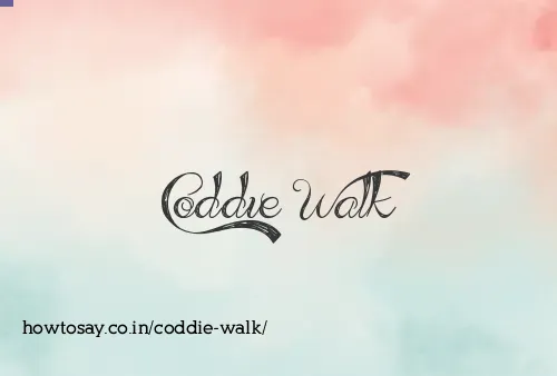 Coddie Walk
